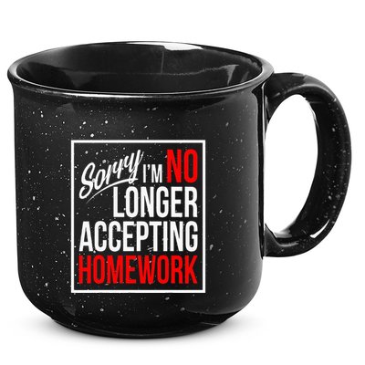 No Longer Accepting Homework Funny School 15oz Campfire Ceramic Mug