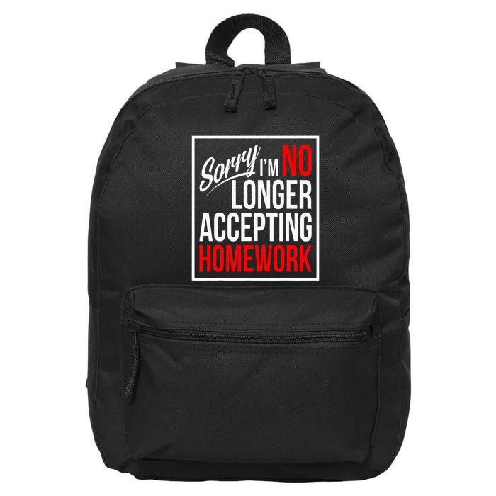 No Longer Accepting Homework Funny School 16 in Basic Backpack