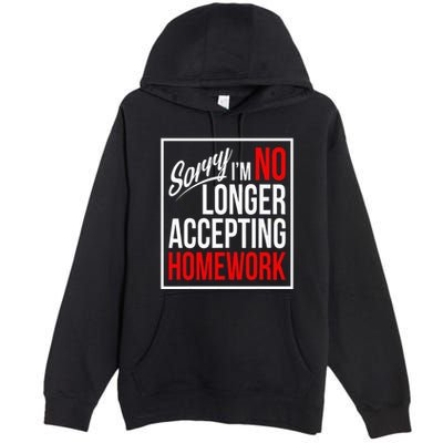 No Longer Accepting Homework Funny School Premium Pullover Hoodie