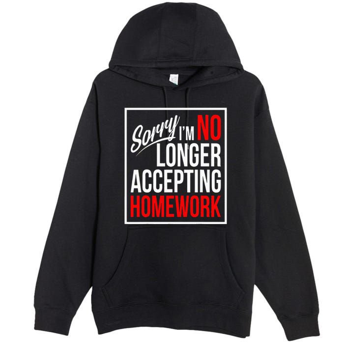 No Longer Accepting Homework Funny School Premium Pullover Hoodie