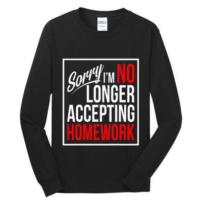 No Longer Accepting Homework Funny School Tall Long Sleeve T-Shirt