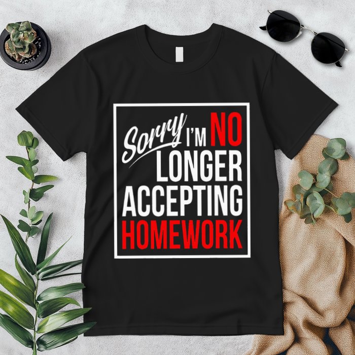 No Longer Accepting Homework Funny School Premium T-Shirt