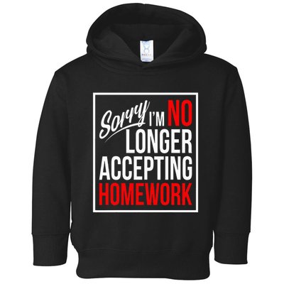 No Longer Accepting Homework Funny School Toddler Hoodie