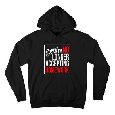 No Longer Accepting Homework Funny School Tall Hoodie