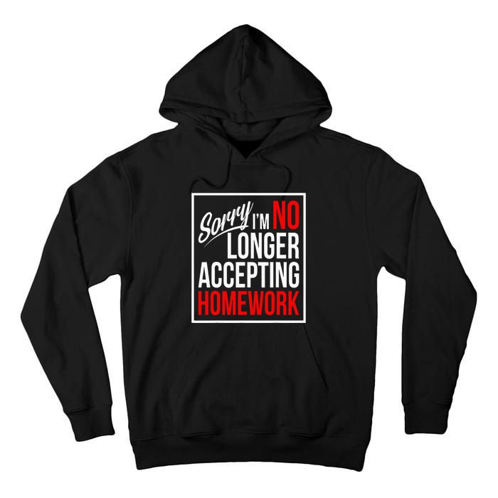 No Longer Accepting Homework Funny School Tall Hoodie