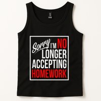 No Longer Accepting Homework Funny School Tank Top