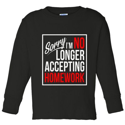 No Longer Accepting Homework Funny School Toddler Long Sleeve Shirt