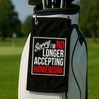 No Longer Accepting Homework Funny School Golf Towel