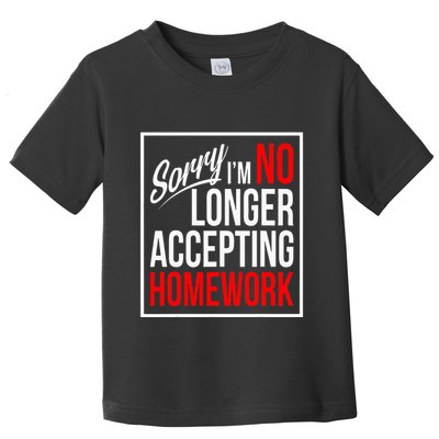 No Longer Accepting Homework Funny School Toddler T-Shirt