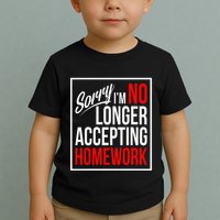 No Longer Accepting Homework Funny School Toddler T-Shirt