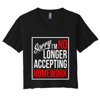 No Longer Accepting Homework Funny School Crop Top