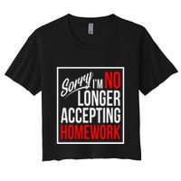No Longer Accepting Homework Funny School Crop Top