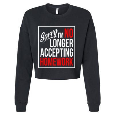 No Longer Accepting Homework Funny School Cropped Pullover Crew