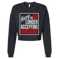 No Longer Accepting Homework Funny School Cropped Pullover Crew