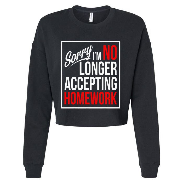 No Longer Accepting Homework Funny School Cropped Pullover Crew