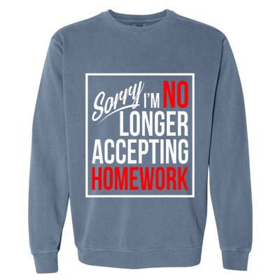 No Longer Accepting Homework Funny School Garment-Dyed Sweatshirt