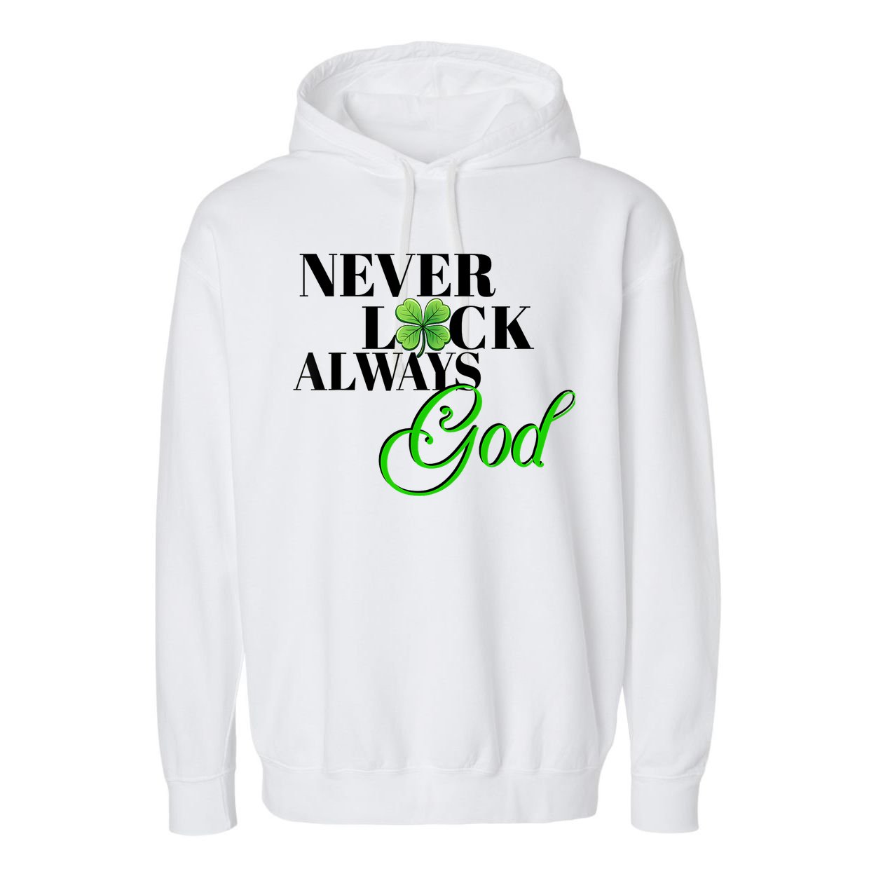 Never Luck Always God St Patrick’S Day Garment-Dyed Fleece Hoodie