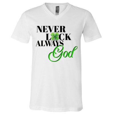 Never Luck Always God St Patrick’S Day V-Neck T-Shirt