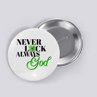 Never Luck Always God St Patrick’S Day Button