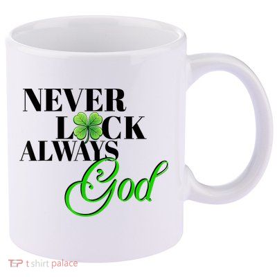 Never Luck Always God St Patrick’S Day 11oz C Handle Ceramic Mug