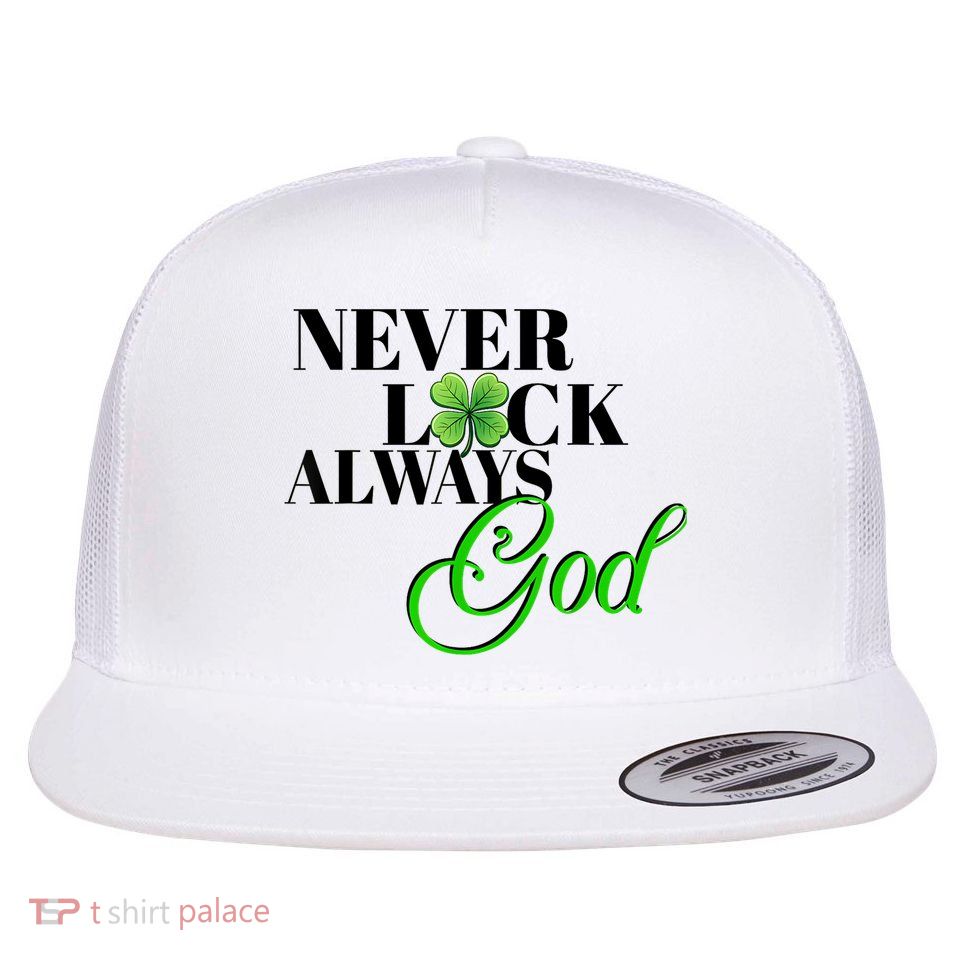 Never Luck Always God St Patrick’S Day Flatbill Hat