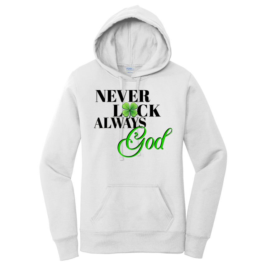 Never Luck Always God St Patrick’S Day Women's Pullover Hoodie