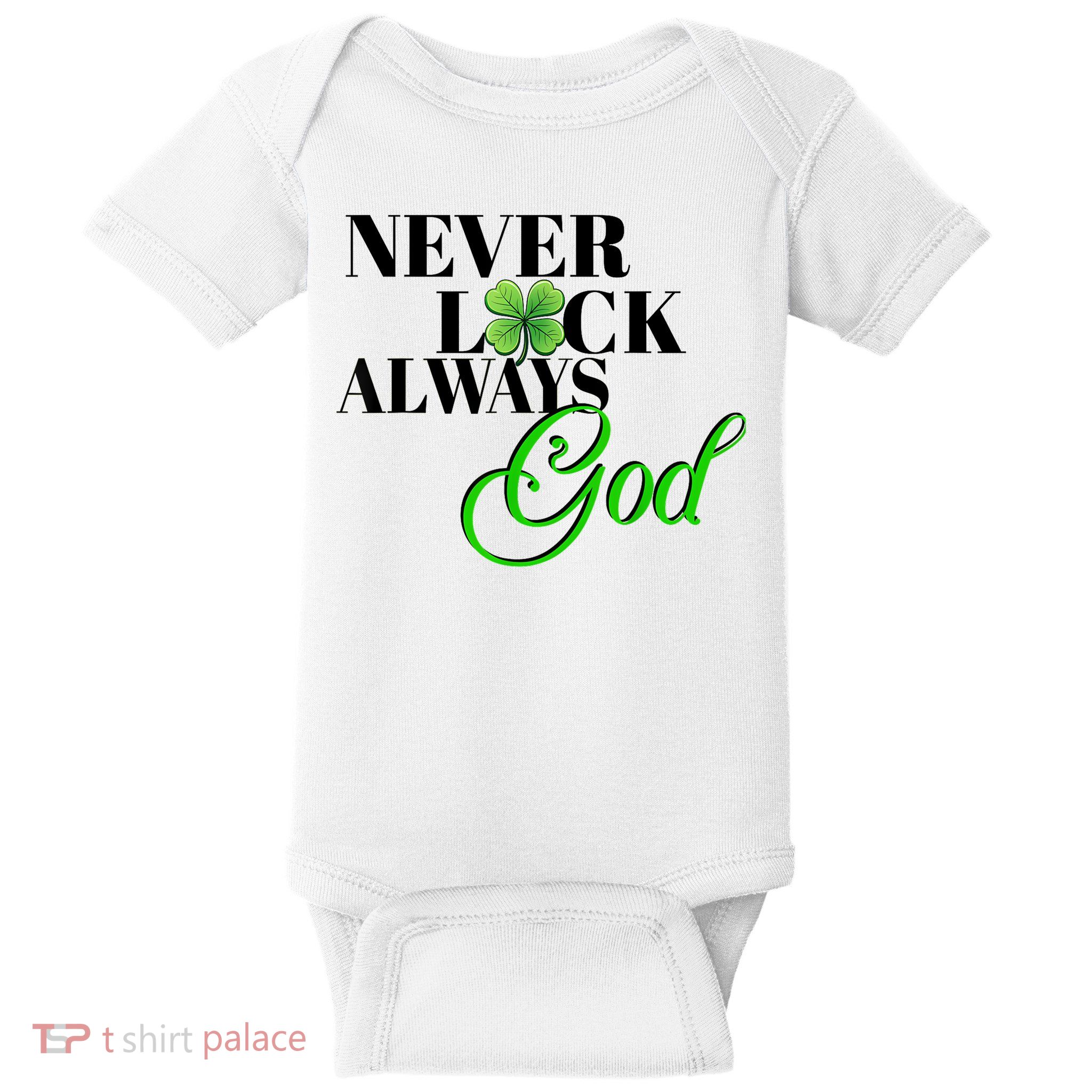Never Luck Always God St Patrick’S Day Baby Bodysuit