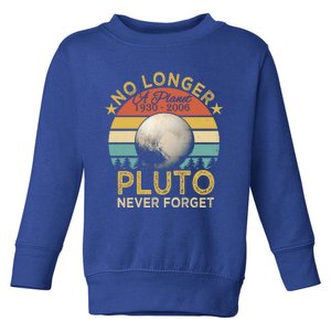 No Longer A Planet Pluto Never Forget Cute Gift Toddler Sweatshirt