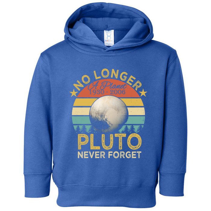 No Longer A Planet Pluto Never Forget Cute Gift Toddler Hoodie