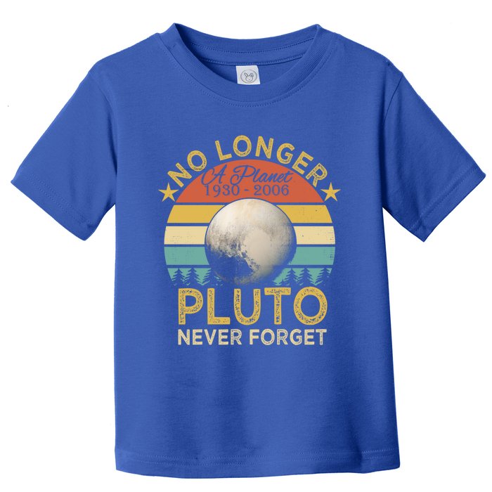 No Longer A Planet Pluto Never Forget Cute Gift Toddler T-Shirt