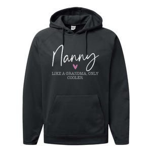 Nanny Like A Grandma Only Cooler Heart MotherS Day Nanny Performance Fleece Hoodie