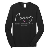 Nanny Like A Grandma Only Cooler Heart MotherS Day Nanny Long Sleeve Shirt