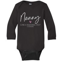 Nanny Like A Grandma Only Cooler Heart MotherS Day Nanny Baby Long Sleeve Bodysuit