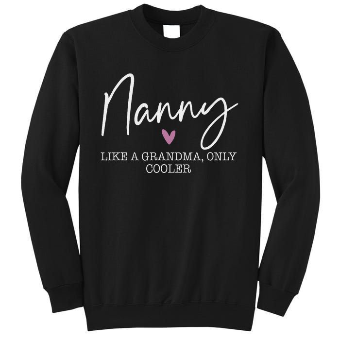 Nanny Like A Grandma Only Cooler Heart MotherS Day Nanny Tall Sweatshirt