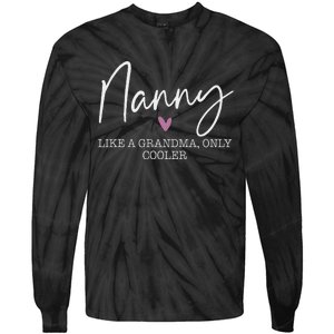 Nanny Like A Grandma Only Cooler Heart MotherS Day Nanny Tie-Dye Long Sleeve Shirt