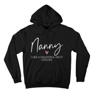 Nanny Like A Grandma Only Cooler Heart MotherS Day Nanny Tall Hoodie