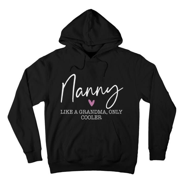 Nanny Like A Grandma Only Cooler Heart MotherS Day Nanny Tall Hoodie