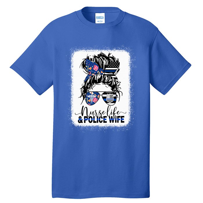 Nurse Life And Police Wifemeaningful Giftmom Messy Bun Hair Great Gift Tall T-Shirt