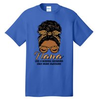 Nana Like A Normal Grandma Black Messy Bun Funny Great Gift Tall T-Shirt