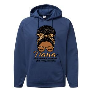 Nana Like A Normal Grandma Black Messy Bun Funny Great Gift Performance Fleece Hoodie