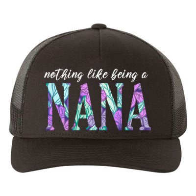 Nothing Like Being A Nana Cute Gift Yupoong Adult 5-Panel Trucker Hat