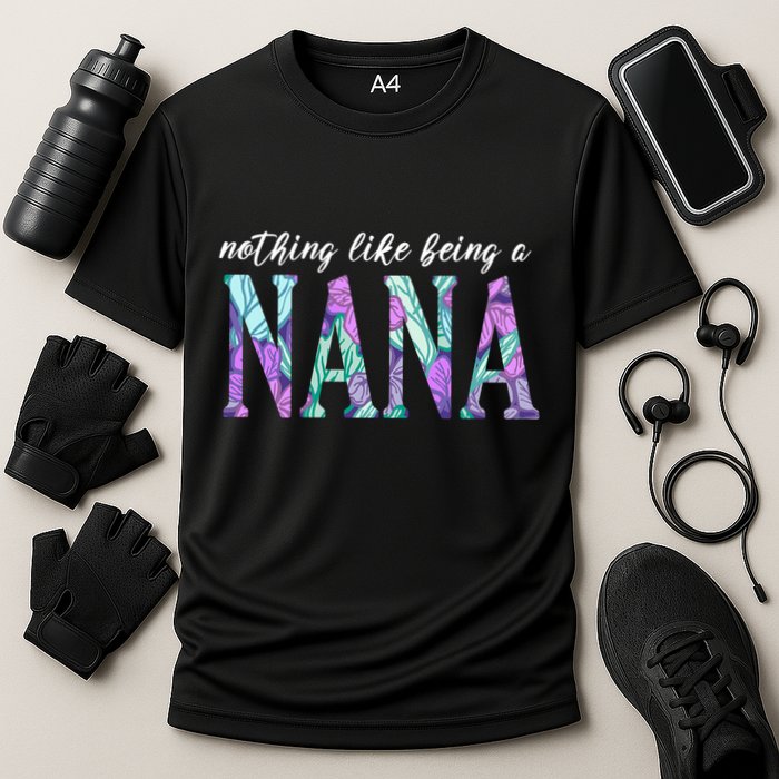 Nothing Like Being A Nana Cute Gift Cooling Performance Crew T-Shirt