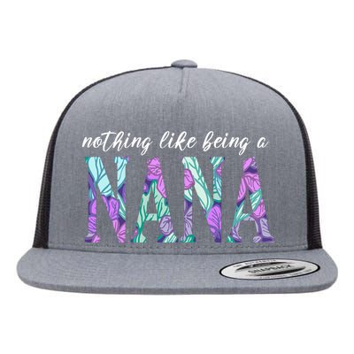 Nothing Like Being A Nana Cute Gift Flat Bill Trucker Hat