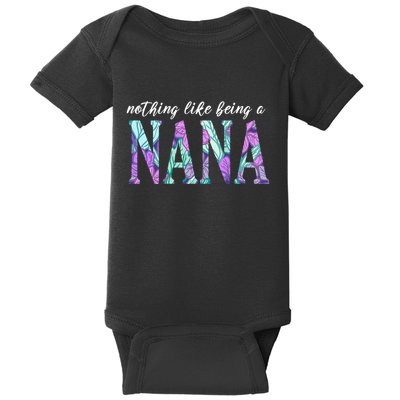 Nothing Like Being A Nana Cute Gift Baby Bodysuit