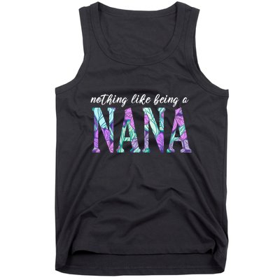 Nothing Like Being A Nana Cute Gift Tank Top