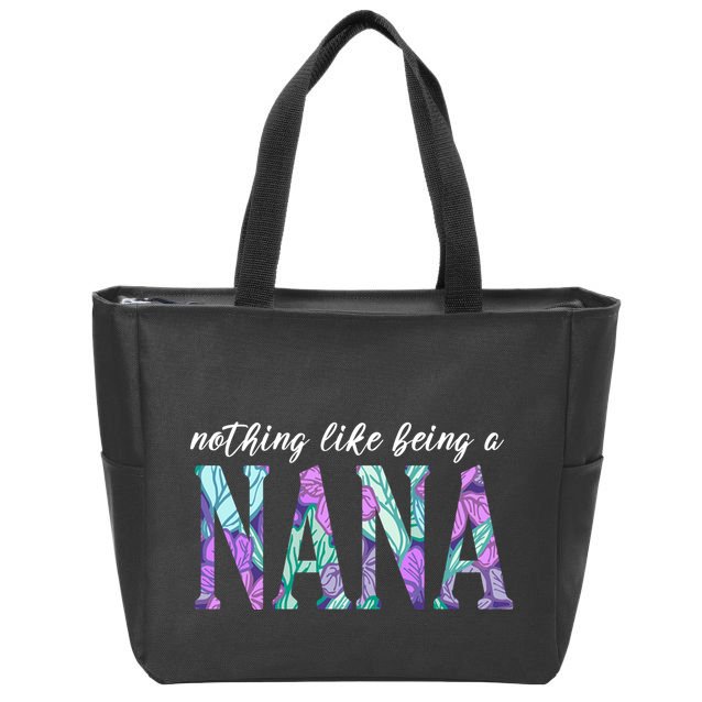 Nothing Like Being A Nana Cute Gift Zip Tote Bag