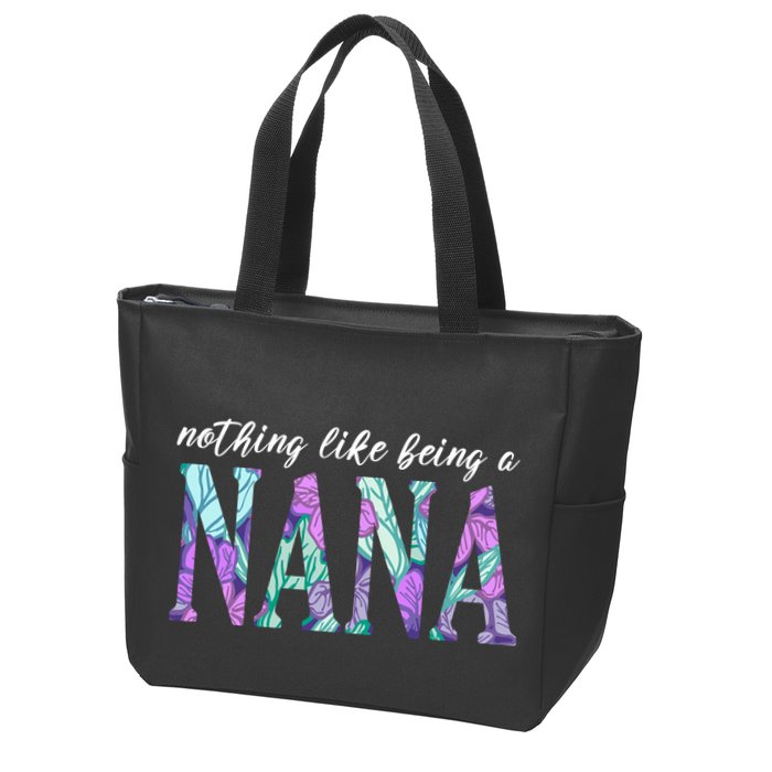 Nothing Like Being A Nana Cute Gift Zip Tote Bag