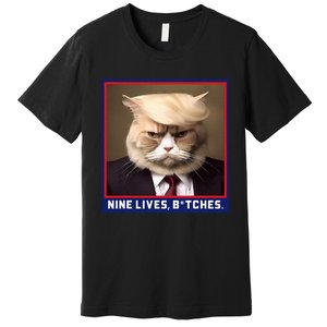 Nine Lives Bitches Funny Shooting Trump Cat Political Premium T-Shirt