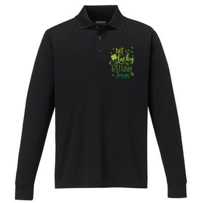 Not Lucky But Loved By Jesus Christ St Patricks Day Gift Performance Long Sleeve Polo