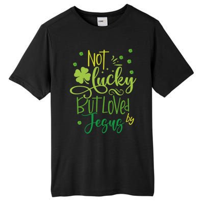 Not Lucky But Loved By Jesus Christ St Patricks Day Gift Tall Fusion ChromaSoft Performance T-Shirt